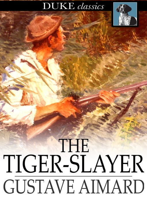 Title details for The Tiger-Slayer by Gustave Aimard - Available